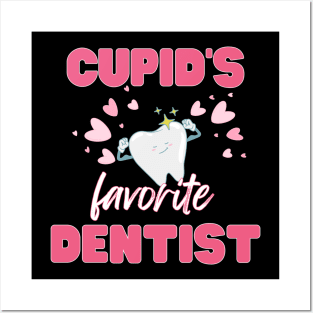 Cupid's Favorite Dentist Posters and Art